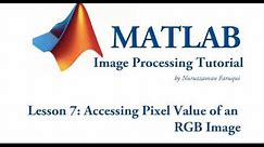 Lesson 7: Accessing Pixel Values of an RGB Image using Matlab