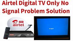 Airtel Digital TV HD Only No Signal Problem // Airtel Dth HD No Signal Problem