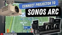 How to connect projector to Sonos Arc sound bar and surround system