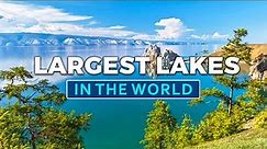 Top 10 Largest Lakes in the World - Travel Video 2023