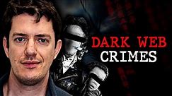 The Worst Crimes Committed on the Dark Web