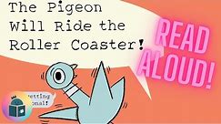 🐦The Pigeon Will Ride The Roller Coaster - Kids Book Read Aloud - Mo Willems