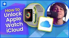 How to Unlock Apple Watch iCloud