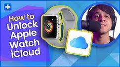 How to Unlock Apple Watch iCloud