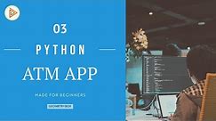 Python Programming | ATM Application | Tutorial | Python Projects | Real Life | Python for Beginners