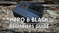 Hero 6 Black Beginners Guide & Tutorial