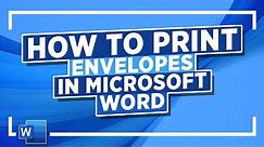 How to Print Envelopes in Microsoft Word: Microsoft Word Tutorial