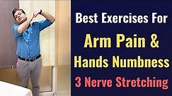 Exercises for Arm Pain, Treatment for Arm Pain, Numbness in Arms and Hands, Stretching for Arm pain.
