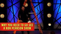 Why You Need To Go See A Ron Pearson Show | Ron Pearson Comedy