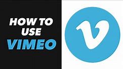 How to Use Vimeo - Vimeo App Use Tutorial (NEW)