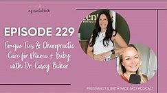 Episode 229: Tongue Ties & Chiropractic Care for Mama + Baby with Dr. Casey Baker