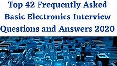 Top 42 Frequently Asked Basic Electronics Interview Questions and Answers 2020|For Freshers