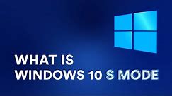 What is Windows 10 in S Mode and Should You Use It?