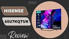 Hisense 65U7KQTUK Review: Visual Splendor Unveiled!