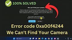 We Can't Find Your Camera Error code 0xa00f4244 In Windows 11 ||Webcame Is Not Working In Windows 11