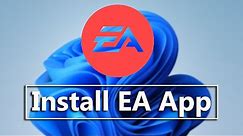 How To Download And Install EA App On Windows 11 PC