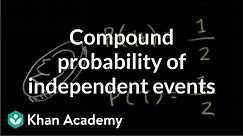 Compound probability of independent events | Probability and Statistics | Khan Academy