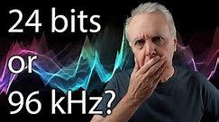 24 bits or 96 kHz? Which makes most difference?