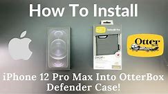 How To Install iPhone 12 Pro Max Into OtterBox Defender Series Case!