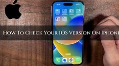 How To Check Your IOS Version On Iphone – Complete Guide