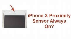 iPhone X Proximity Sensor Always On? - Fixed