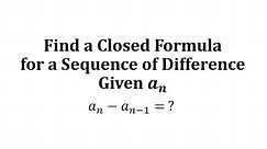 Find a Closed Formula for a Sequence of Differences Given a_n