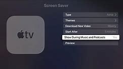 Apple TV 4K Screen Saver Show During Music and Podcasts