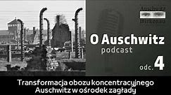 "O Auschwitz" (odc. 4): Transformacja obozu koncentracyjnego Auschwitz w ośrodek zagłady