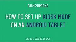 How to Set up Kiosk Mode on an Android Tablet