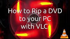 How to Rip a DVD to your PC with VLC