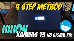 How To Fix HUION KAMVAS 13 No Signal Black Screen | 4 STEP Method | EXTRA METHODS DOWN BELOW!