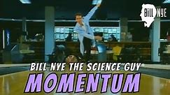 Bill Nye The Science Guy on Momentum
