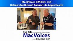 MacVoices #24038: CES - Oclean's Toothbrush Connects to Apple Health