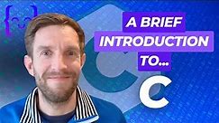 A Brief Introduction to C