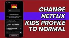 How to Change Kids Account to Normal Account Netflix | 2023