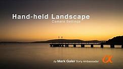 Landscape Photography - Optimum Camera Settings (Hand-Held)