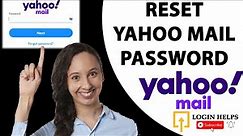 Forgot Yahoo Password? Reset Yahoo Password? Yahoo Mail Password Reset