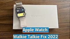 Apple Watch Walkie Talkie Feature - How To Fix Friends Not Being Added 2022 Edition