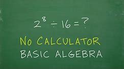 2 to the 8th power divided by 16 = ? No Calculator | BASIC Algebra (Power and Exponent Rules)