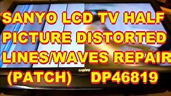 Sanyo LCD with Distorted Half Picture Lines Waves Distortion Distorted DP46819
