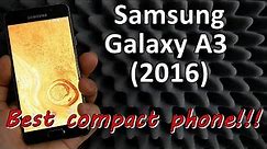 Samsung Galaxy A3 (2016) Review | Best Compact Phone!!!