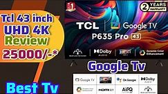 TCL 43 inches Bezel-Less Full Screen Series Ultra HD 4K Smart LED Google TV 43P635 Pro Review & Demo