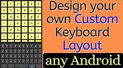 Create, Build Custom Keyboard Layout in Android Mobile | Change or Design Keyboard Layout in Android