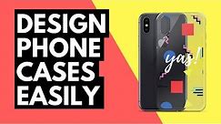 EASY GUIDE TO MAKING YOUR OWN PHONE CASE DESIGN TO SELL $$$