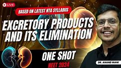 Excretory Products and Its Elimination | ONE SHOT🔥| Latest NTA Syllabus | NEET 2024 | Dr. Anand Mani