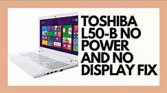 HOW TO FIX TOSHIBA SATELLITE L50-B LAPTOP WITH NO POWER AND NO DISPLAY