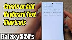 Galaxy S24/S24+/Ultra: How to Create or Add Keyboard Text Shortcuts