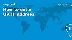 How to Get a UK IP Address: Access UK Content Anywhere