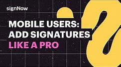 How to Add a Signature from Your Mobile Device with signNow?