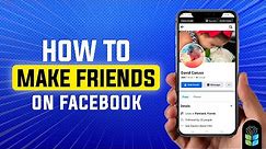 The Ultimate Guide to Making Friends on Facebook Today